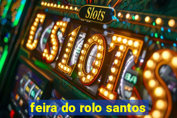 feira do rolo santos